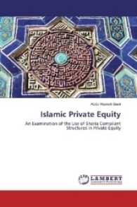 Islamic Private Equity : An Examination of the Use of Sharia Compliant Structures in Private Equity （2016. 80 S. 220 mm）