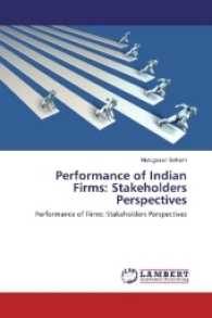 Performance of Indian Firms: Stakeholders Perspectives : Performance of Firms: Stakeholders Perspectives （2016. 96 S. 220 mm）