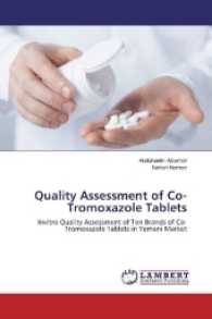 Quality Assessment of Co-Tromoxazole Tablets : Invitro Quality Assessment of Ten Brands of Co-Tromoxazole Tablets in Yemeni Market （2016. 76 S. 220 mm）