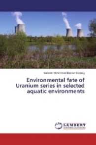Environmental fate of Uranium series in selected aquatic environments （2017. 100 S. 220 mm）