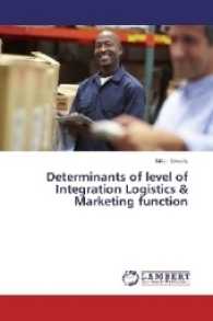 Determinants of level of Integration Logistics & Marketing function （2017. 56 S. 220 mm）