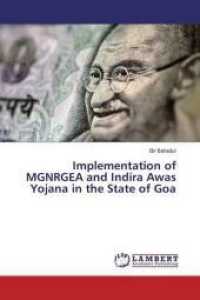 Implementation of MGNRGEA and Indira Awas Yojana in the State of Goa （2017. 68 S. 220 mm）