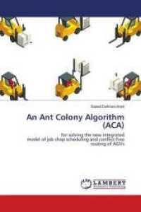 An Ant Colony Algorithm (ACA) : for solving the new integrated model of job shop scheduling and conflict-free routing of AGVs （2019. 52 S. 220 mm）