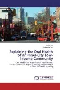 Explaining the Oral Health of an Inner-City Low-Income Community : Oral health has major health implications. Understanding its disparity among low-income is critical for health equality （2016. 132 S. 220 mm）