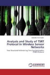 Analysis and Study of TSRT Protocol in Wireless Sensor Networks : Tree Structured Referencing Time Synchronization (TSRT) Protocol （2017. 160 S. 220 mm）