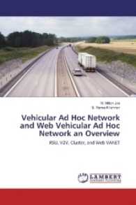 Vehicular Ad Hoc Network and Web Vehicular Ad Hoc Network an Overview : RSU, V2V, Cluster, and Web VANET （2017. 88 S. 220 mm）