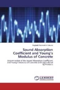 Sound Absorption Coefficient and Young's Modulus of Concrete : Determination of the Sound Absorption Coefficient and Young's Modulus of Concrete with Agricultural By-Products （2017. 76 S. 220 mm）