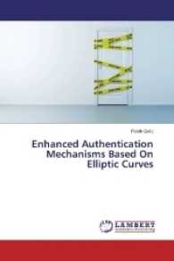 Enhanced Authentication Mechanisms Based On Elliptic Curves （2016. 92 S. 220 mm）