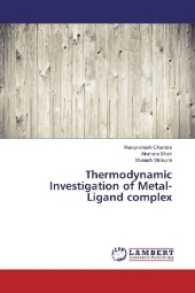 Thermodynamic Investigation of Metal-Ligand complex （2016. 56 S. 220 mm）