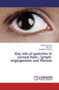 Key role of galectins in corneal hem-, lymph-angiogenesis and fibrosis （2017. 68 S. 220 mm）