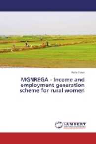 MGNREGA - Income and employment generation scheme for rural women （2016. 84 S. 220 mm）
