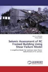 Seismic Assessment of RC Framed Building Using Shear Failure Model : A simplified Model for nonlinear shear force-deformation of RC section. （2016. 124 S. 220 mm）
