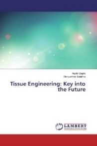 Tissue Engineering: Key into the Future （2017. 256 S. 220 mm）