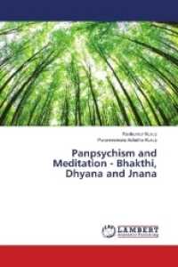 Panpsychism and Meditation - Bhakthi, Dhyana and Jnana （2018. 236 S. 220 mm）