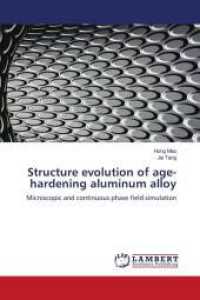Structure evolution of age-hardening aluminum alloy : Microscopic and continuous phase field simulation （2024. 176 S. 220 mm）