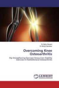 Overcoming Knee Osteoarthritis : Hip Strengthening Exercises Versus Core Stability Exercises in Patellofemoral Osteoarthritis （2020. 56 S. 220 mm）