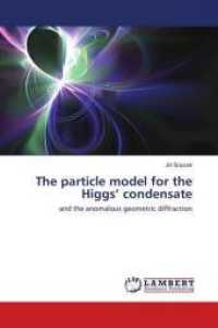 The particle model for the Higgs' condensate : and the anomalous geometric diffraction （2018. 64 S. 220 mm）