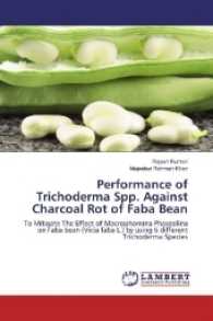 Performance of Trichoderma Spp. Against Charcoal Rot of Faba Bean : To Mitigate The Effect of Macrophomina Phaseolina on Faba bean (Vicia faba L.) by using 6 different Trichoderma Species （2017. 64 S. 220 mm）
