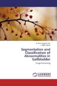 Segmentation and Classification of Abnormalities in Gallbladder : Image Processing （2017. 52 S. 220 mm）
