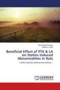 Beneficial Effect of PTX & LA on Statins Induced Abnormalities in Rats : Cardio vascular disease and statines... （2019. 132 S. 220 mm）