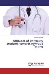 Attitudes of University Students towards HIV/AIDS Testing （2017. 116 S. 220 mm）