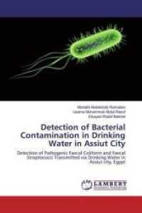 Detection of Bacterial Contamination in Drinking Water in Assiut City : Detection of Pathogenic Faecal Coliform and Faecal Streptococci Transmitted via Drinking Water in Assiut city, Egypt （2020. 216 S. 220 mm）