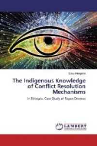 The Indigenous Knowledge of Conflict Resolution Mechanisms : In Ethiopia: Case Study of Rayan Oromos （2019. 56 S. 220 mm）