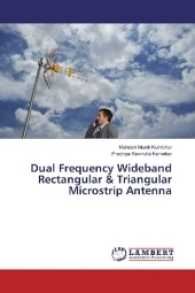 Dual Frequency Wideband Rectangular & Triangular Microstrip Antenna （2017. 108 S. 220 mm）