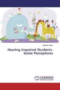 Hearing Impaired Students: Some Perceptions （2017. 76 S. 220 mm）