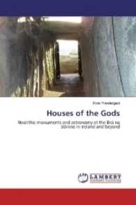Houses of the Gods : Neolithic monuments and astronomy at the Brú na Bóinne in Ireland and beyond （2017. 228 S. 220 mm）