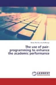 The use of pair-programming to enhance the academic performance （2017. 156 S. 220 mm）