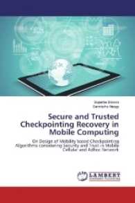 Secure and Trusted Checkpointing Recovery in Mobile Computing : On Design of Mobility based Checkpointing Algorithms considering Security and Trust in Mobile Cellular and Adhoc Network （2017. 228 S. 220 mm）