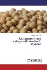 Mutagenesis and cytogenetic studies in soybean （2017. 168 S. 220 mm）