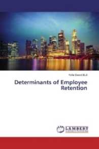 Determinants of Employee Retention （2017. 60 S. 220 mm）
