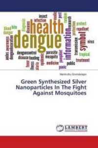 Green Synthesized Silver Nanoparticles In The Fight Against Mosquitoes （2018. 80 S. 220 mm）