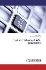 Uni-soft Ideals of AG-groupoids （2017. 68 S. 220 mm）