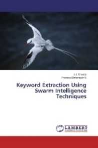 Keyword Extraction Using Swarm Intelligence Techniques （2017. 64 S. 220 mm）