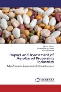 Impact and Assessment of Agrobased Processing Industries : Pulses Processing Industries-An Analytical Approach （2017. 64 S. 220 mm）