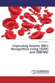 Improving Anemic RBCs Recognition Using (SSSF) and (RBFNN) （2017. 268 S. 220 mm）