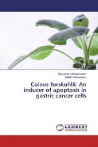 Coleus forskohlii: An inducer of apoptosis in gastric cancer cells （2017. 88 S. 220 mm）