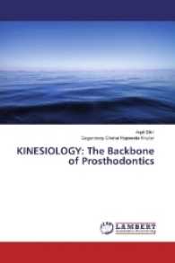 KINESIOLOGY: The Backbone of Prosthodontics （2017. 92 S. 220 mm）