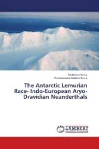 The Antarctic Lemurian Race- Indo-European Aryo-Dravidian Neanderthals （2018. 392 S. 220 mm）
