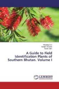 A Guide to Field Identification Plants of Southern Bhutan. Volume I （2019. 96 S. 220 mm）