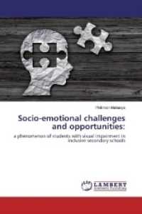 Socio-emotional challenges and opportunities: : a phenomenon of students with visual impairment in inclusive secondary schools （2017. 52 S. 220 mm）