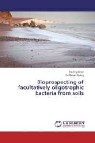 Bioprospecting of facultatively oligotrophic bacteria from soils （2017. 56 S. 220 mm）