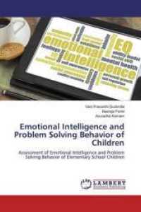 Emotional Intelligence and Problem Solving Behavior of Children : Assessment of Emotional Intelligence and Problem Solving Behavior of Elementary School Children （2019. 80 S. 220 mm）