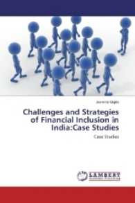 Challenges and Strategies of Financial Inclusion in India:Case Studies : Case Studies （2017. 132 S. 220 mm）