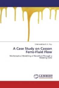 A Case Study on Casson Ferro-Fluid Flow : Mathematical Modelling of Nanofluid Through a Rotating Cone （2017. 60 S. 220 mm）