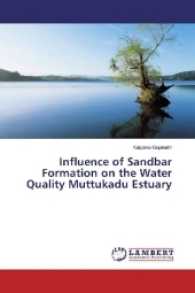 Influence of Sandbar Formation on the Water Quality Muttukadu Estuary （2017. 236 S. 220 mm）