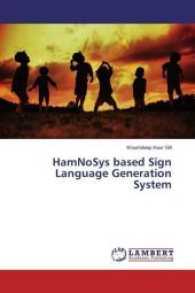 HamNoSys based Sign Language Generation System （2017. 88 S. 220 mm）